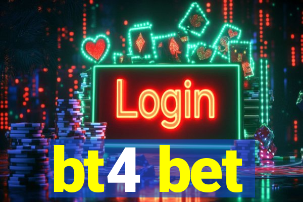 bt4 bet